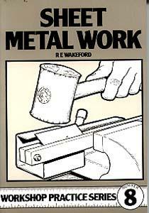 Sheet Metal Work (Workshop Practice Series, No. 8) by R. E. Wake Sheet Metal Work (Workshop Practice Series, No. 8) by R. E. Wake