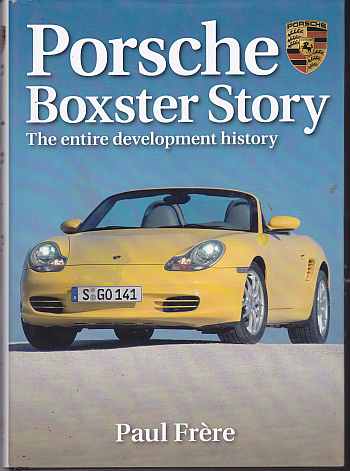Porsche Boxster Story The Entire Development History by Paul Fre (image for) Porsche Boxster Story The Entire Development History by Paul Fre