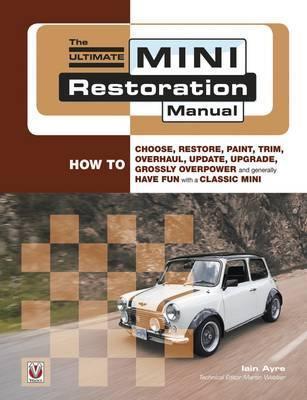 The Ultimate Mini Restoration Manual 9781845841164 (image for) The Ultimate Mini Restoration Manual 9781845841164