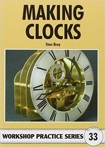 Making Clocks Workshop Practice Series, 33 Making Clocks Workshop Practice Series, 33