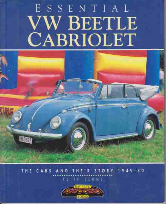 Essential VW Beetle Cabriolet: The Cars and Their Story 1949-80 (image for) Essential VW Beetle Cabriolet: The Cars and Their Story 1949-80