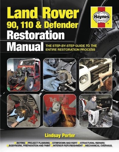 Land Rover 90, 110 & Defender Restoration Manual Land Rover 90, 110 & Defender Restoration Manual