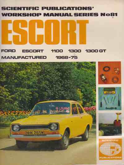 Ford Escort 1100 1300 1300GT: 1968 1975 Workshop Manual with spe (image for) Ford Escort 1100 1300 1300GT: 1968 1975 Workshop Manual with spe