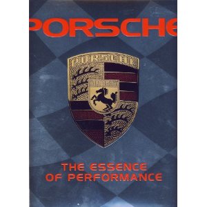 Porsche the Essence of Performance by Louis Weber Porsche the Essence of Performance by Louis Weber