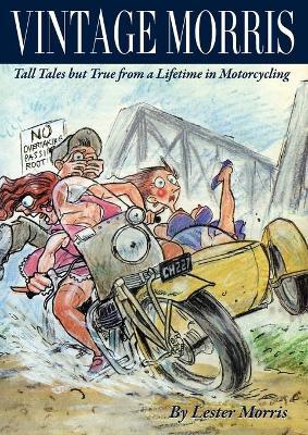 Vintage Morris Tall Tales but True from a Lifetime in Motorcycli Vintage Morris Tall Tales but True from a Lifetime in Motorcycli