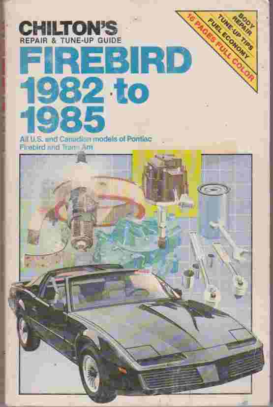 Repair and Tune-up Guide for Firebird 1982-85 (Chilton's Repair (image for) Repair and Tune-up Guide for Firebird 1982-85 (Chilton's Repair