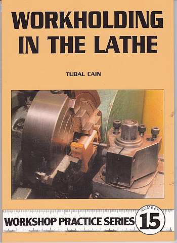 Workholding in the Lathe (Workshop Practice 15) by Tubal Cain, Workholding in the Lathe (Workshop Practice 15) by Tubal Cain,