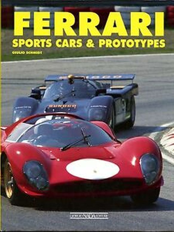 Ferrari Sports Cars and Prototypes, Giulio Schmidt, 978085429 Ferrari Sports Cars and Prototypes, Giulio Schmidt, 978085429