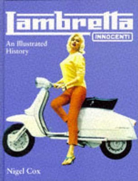 Lambretta Innocenti : An Illustrated History, (author) Nigel G (image for) Lambretta Innocenti : An Illustrated History, (author) Nigel G