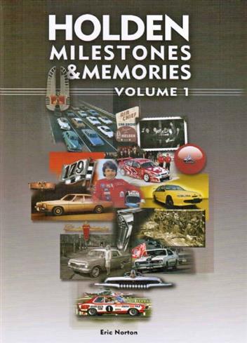 Holden Milestones and Memories Volume 1 by Eric Norton 97809872 (image for) Holden Milestones and Memories Volume 1 by Eric Norton 97809872