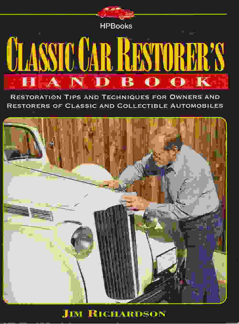 Classic Car Restorer's Handbook: General Restoration Tips and Te Classic Car Restorer's Handbook: General Restoration Tips and Te