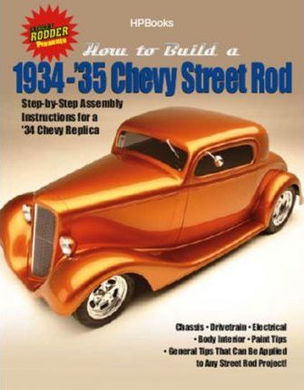 How to Build 1934-'35 Chevy Street Rods: (image for) How to Build 1934-'35 Chevy Street Rods: