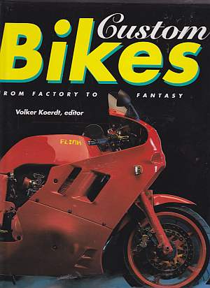 Custom Bikes: From Factory to Fantasy Volker Koerdt