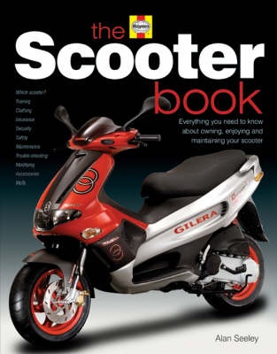 The Scooter Book Everything You Need to Know About Owning, Enjo (image for) The Scooter Book Everything You Need to Know About Owning, Enjo