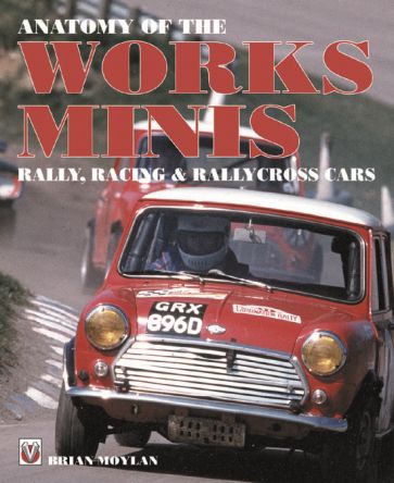 Anatomy of the Works Minis : Rally, Racing & Rallycross Cars Anatomy of the Works Minis : Rally, Racing & Rallycross Cars