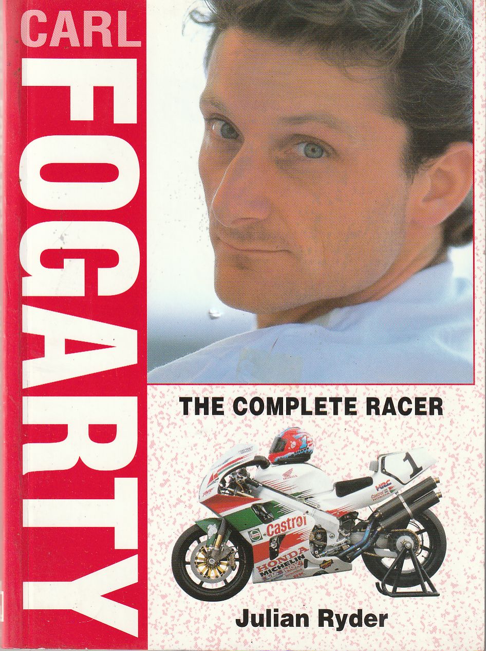 Carl Fogarty : The Complete Racer, (author) Julian Ryder, Carl Fogarty : The Complete Racer, (author) Julian Ryder,