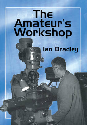The Amateur's Workshop by Ian Bradley (image for) The Amateur's Workshop by Ian Bradley
