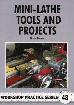Mini-lathe Tools and Projects (Workshop Practice 48) by David Fe Mini-lathe Tools and Projects (Workshop Practice 48) by David Fe
