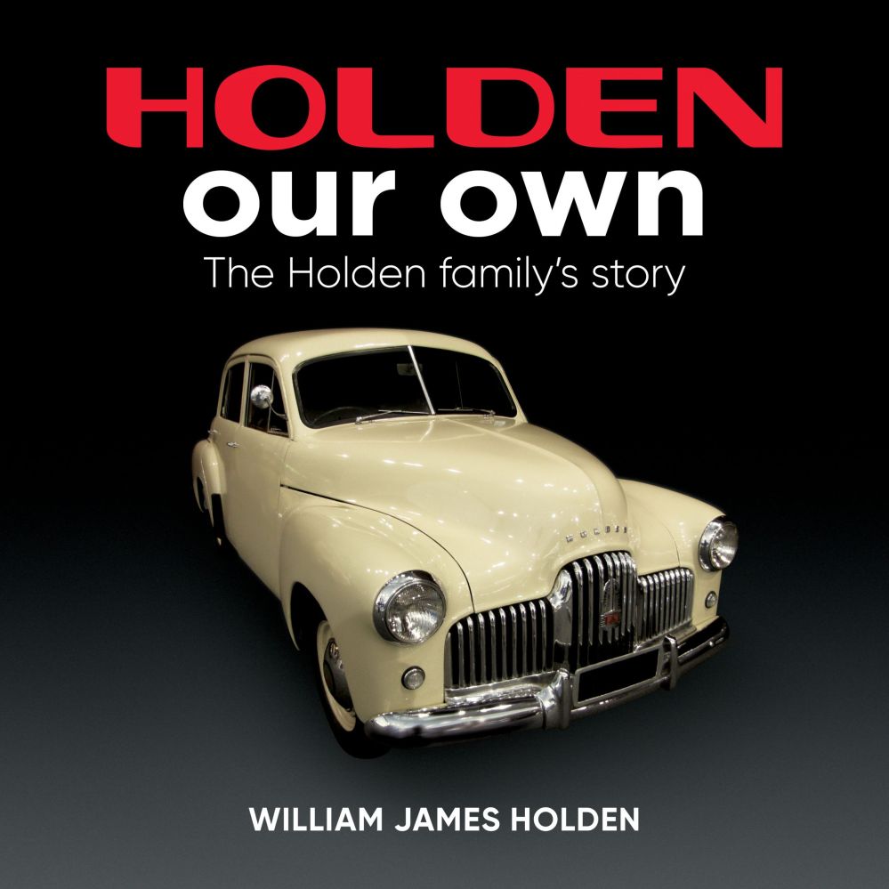 HOLDEN: Our Own The Holden family's story HOLDEN: Our Own The Holden family's story