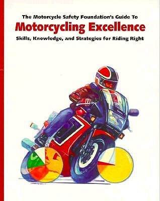 The Motorcycle Safety Foundation's Guide To Motorcycling Excelle (image for) The Motorcycle Safety Foundation's Guide To Motorcycling Excelle
