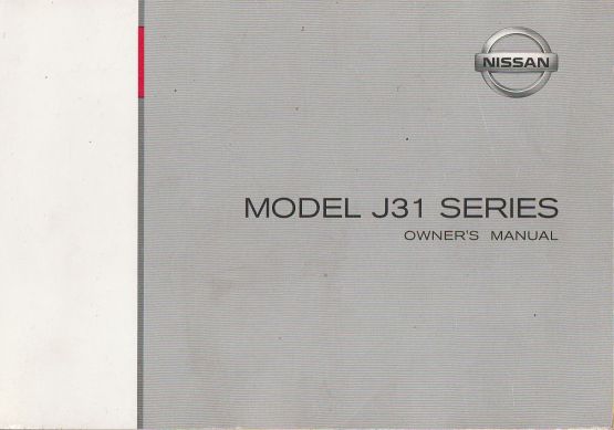 Nissan J31 Series Owners Manual, OM5E-OJ31GO (image for) Nissan J31 Series Owners Manual, OM5E-OJ31GO
