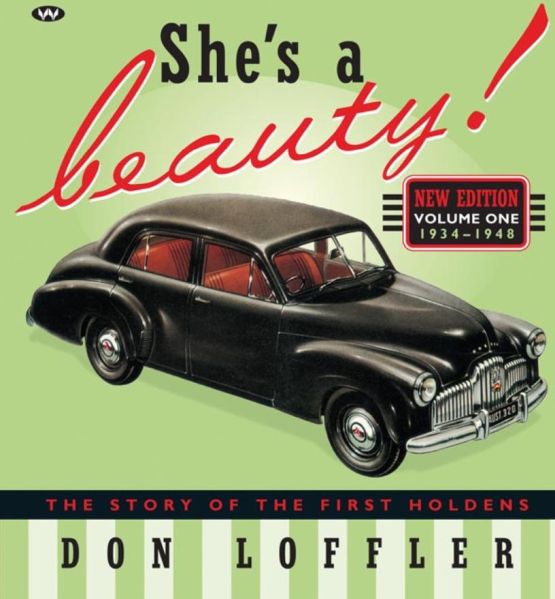 She's a Beauty The Story of the First Holdens (New Edition Volum (image for) She's a Beauty The Story of the First Holdens (New Edition Volum