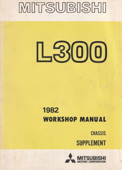 Mitsubishi 1982 L300 Workshop Manual Chassis Supplement, WE91073 (image for) Mitsubishi 1982 L300 Workshop Manual Chassis Supplement, WE91073