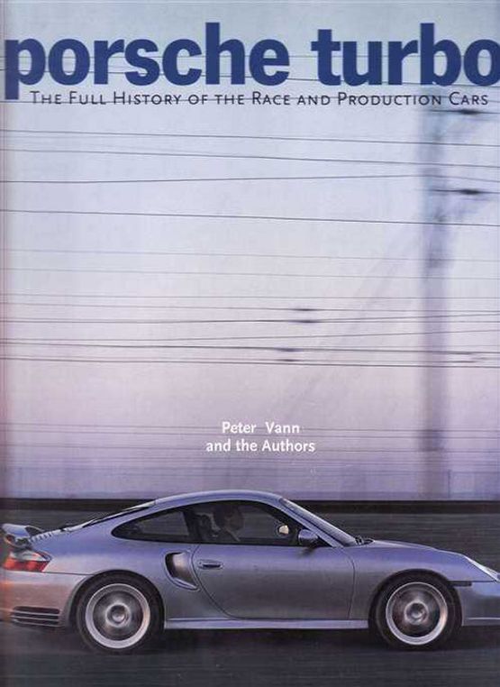 Porsche Turbo - The Full History Of The Race and Production Cars Porsche Turbo - The Full History Of The Race and Production Cars