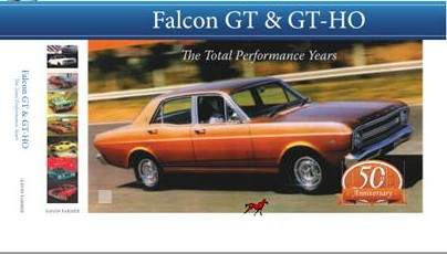 Ford Falcon GT and GT-HO The Total Performance Years Ford Falcon GT and GT-HO The Total Performance Years