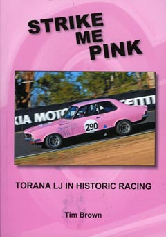 Strike Me Pink - Torana LJ In Historic Racing by Tim Brown (image for) Strike Me Pink - Torana LJ In Historic Racing by Tim Brown